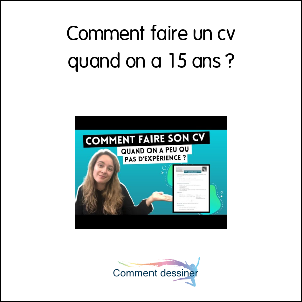 Comment faire un cv quand on a 15 ans